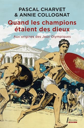 Quand les champions étaient des dieux - Aux origines des Jeux olympiques - Pascal Charvet, Annie Collognat