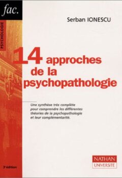 Quatorze approches de la psychopathologie - Serban Ionescu