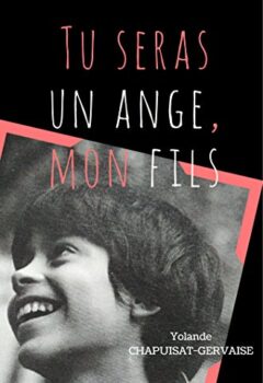 Tu seras un ange mon fils - Message d'une mère à son fils disparu trop tôt - Yolande Chapuisat-Gervaise