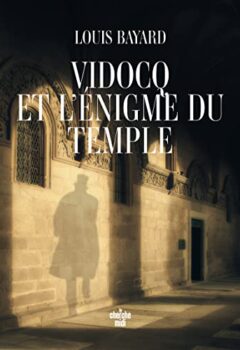 Vidocq et l'énigme du Temple - Louis Bayard